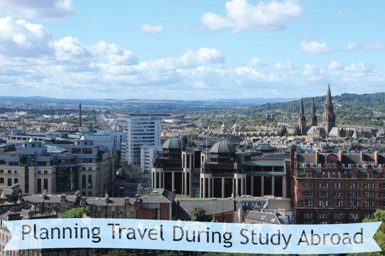 (Things I Wish I Knew Before Studying Abroad) Week 3: Planning Travel During Study Abroad