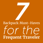 7 Backpack Must-Haves for the Frequent Traveler