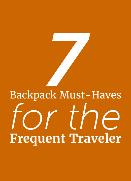 7 Backpack Must-Haves for the Frequent Traveler